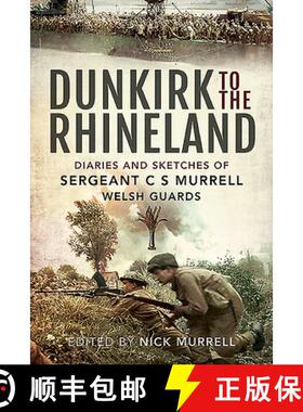 【3-4周达】Dunkirk to the Rhineland: Diaries and Sketches of Sergeant C S Murrell, Welsh Guards [9781526781765]
