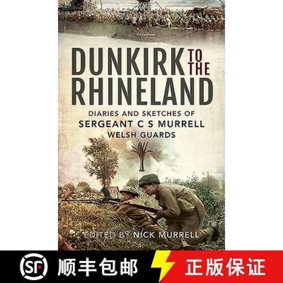 【3-4周达】Dunkirk to the Rhineland: Diaries and Sketches of Sergeant C S Murrell, Welsh Guards [9781526781765]