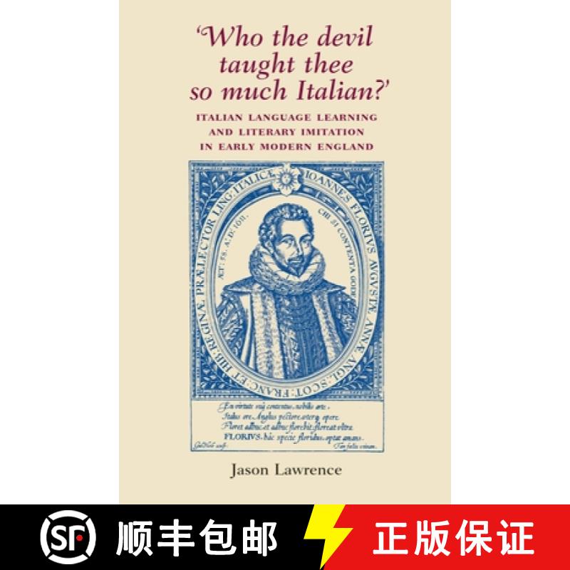 【2-3周达】'Who the Devil taught thee so much Italian?' : Italian language learning and literary imit... [9780719069154]