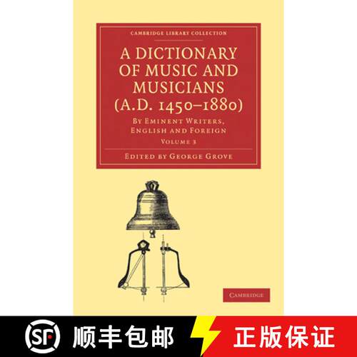 预订 A Dictionary of Music and Musicians (A.D. 1450-1880): By Eminent Writers, English and Foreign [9781108004220]