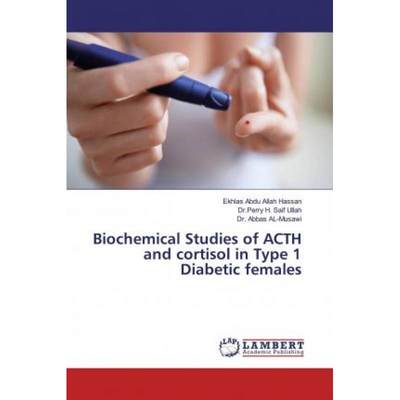 【4周达】Biochemical Studies of ACTH and cortisol in Type 1 Diabetic females [9783330055926]