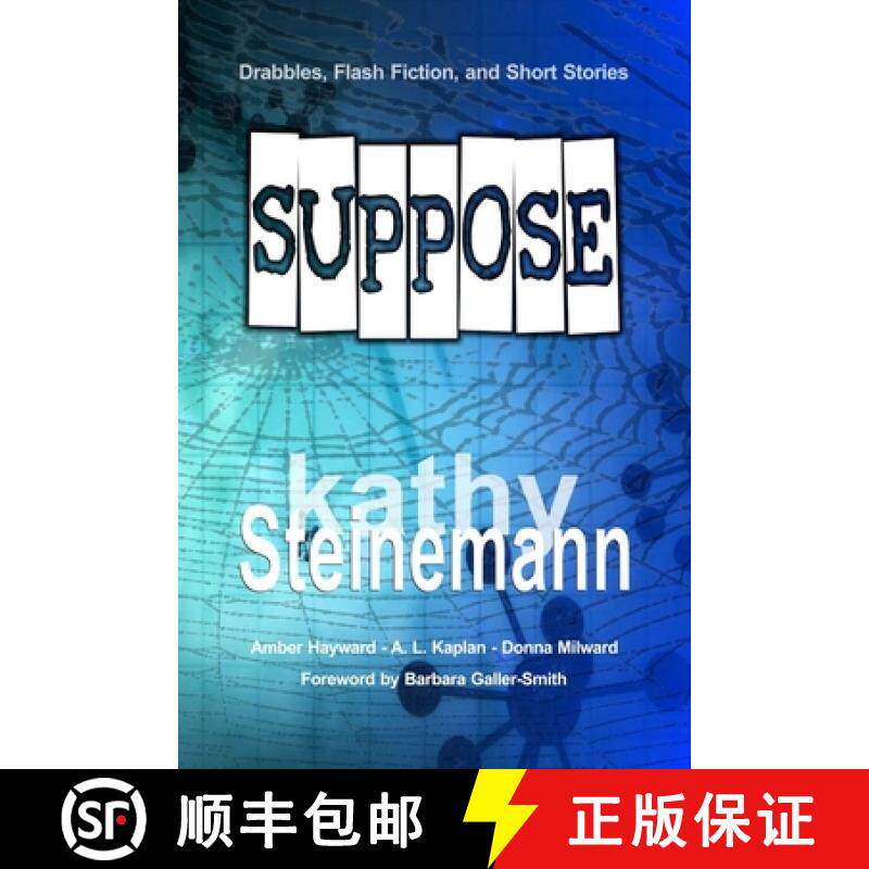预订 Suppose: Drabbles, Flash Fiction, and Short Stories [9781927830123]