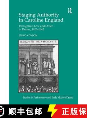 【3-4周达】Staging Authority in Caroline England: Prerogative, Law and Order in Drama, 1625 1642 [9781138268821]