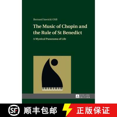 【3-4周达】精装 The Music of Chopin and the Rule of St Benedict : A Mystical Panorama of Life [9783631650653]