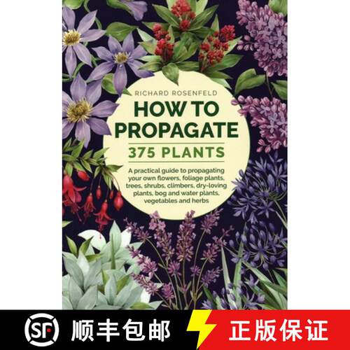 【3-4周达】精装 How to Propagate 375 Plants: A Practical Guide to Propagating Your Own Flowers, Folia... [9780754834410]
