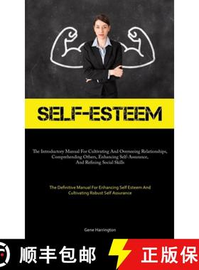 预订 Self-Esteem: The Introductory Manual For Cultivating And Overseeing Relationships, Comprehending... [9781837878888]