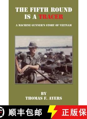 预订 The Fifth Round Is a Tracer - A Machine Gunner's Story of Vietnam [9781608626427]