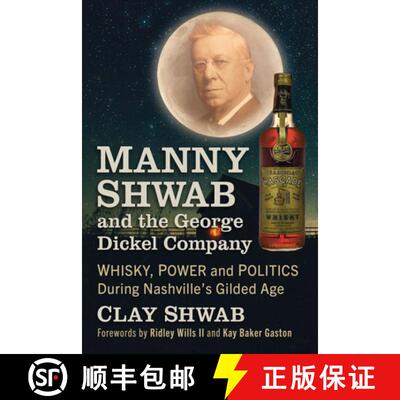 【3-4周达】Manny Shwab and the George Dickel Company : Whisky, Power and Politics During Nashville's ... [9781476692777]