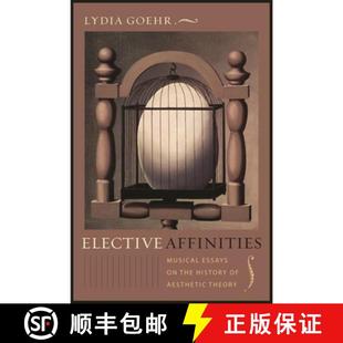 Elective Theory Aesthetic Musical History Affinities Essays the 9780231144810 4周達
