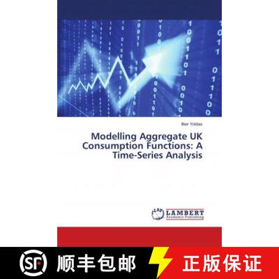 预订 Modelling Aggregate UK Consumption Functions: A Time-Series Analysis [9783330021600]