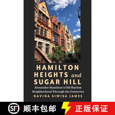 【3-4周达】Hamilton Heights and Sugar Hill: Alexander Hamilton's Old Harlem Neighborhood Through the ... [9781531511586]