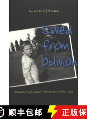 【3-4周达】Saved from Oblivion : Documenting the Daily from Diaries to Web Cams [9780820461953]