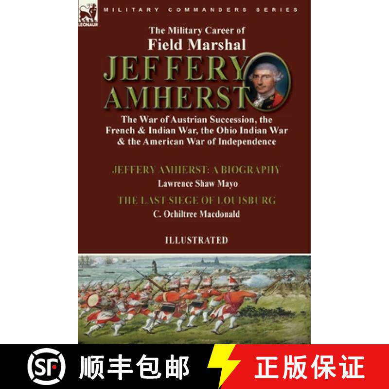 【3-4周达】The Military Career of Field Marshal Jeffery Amherst: the War of Austrian Succession, the ... [9781915234506]