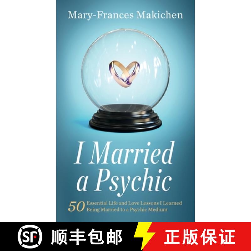 【3-4周达】I Married a Psychic: 50 Essential Life and Love Lessons I Learned Being Married to a Psych... [9781737254768]