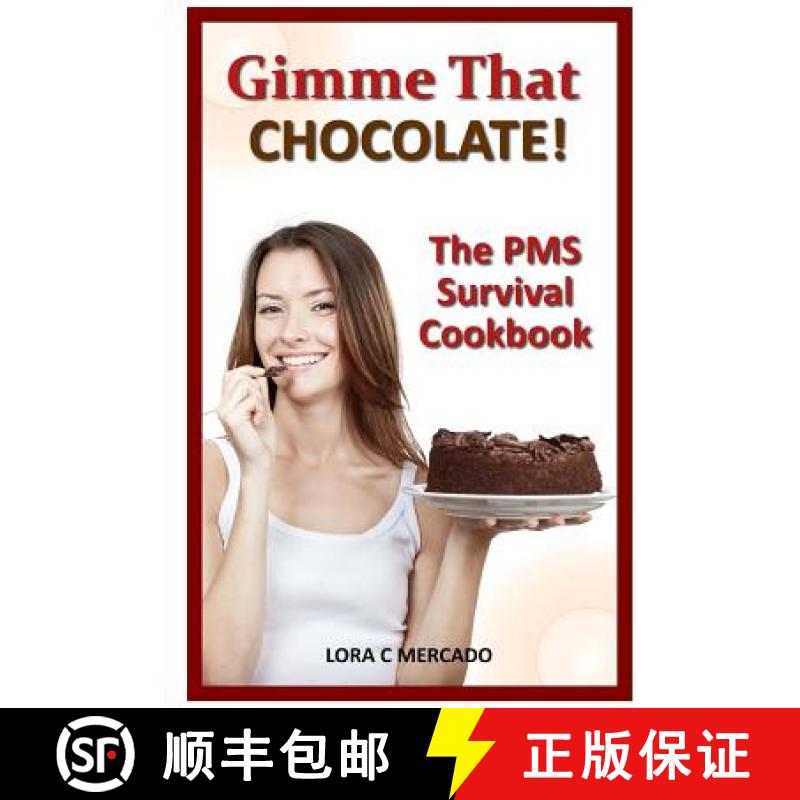 【3-4周达】Gimme That CHOCOLATE!: The PMS Survival Cookbook [9780991026975]