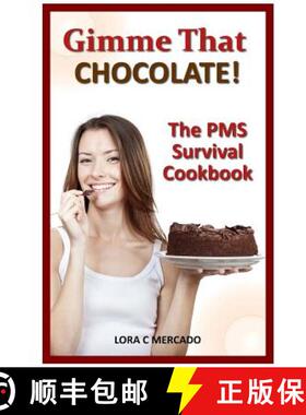 预订 Gimme That CHOCOLATE!: The PMS Survival Cookbook [9780991026975]