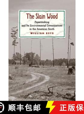 【3-4周达】The Slain Wood: Papermaking and Its Environmental Consequences in the American South [9781421418780]