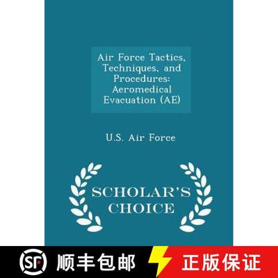 【3-4周达】Air Force Tactics, Techniques, and Procedures: Aeromedical Evacuation (Ae) - Scholar's Cho... [9781298044273]