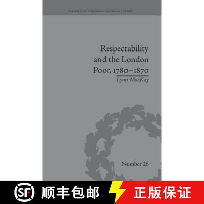 【3-4周达】Respectability and the London Poor, 1780-1870: The Value of Virtue: The Value of Virtue [9781138661875]