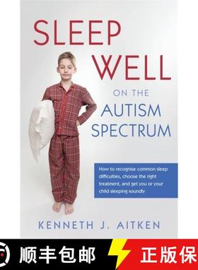 【3-4周达】Sleep Well on the Autism Spectrum: How to Recognise Common Sleep Difficulties, Choose the ... [9781849053334]