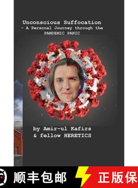 预订 Unconscious Suffocation - A Personal Journey through the PANDEMIC PANIC [9780578743592]