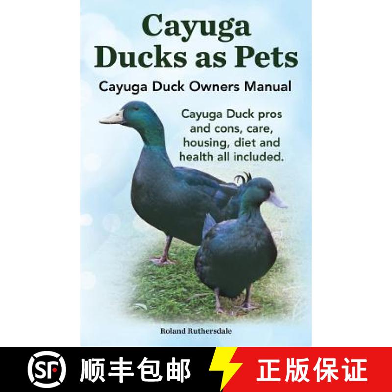 【3-4周达】Cayuga Ducks as Pets. Cayuga Duck Owners Manual. Cayuga Duck Pros and Cons, Care, Housing,... [9781910410301]