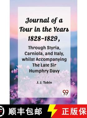 【3-4周达】Journal of a Tour in the Years 1828-1829,through Styria, Carniola, and Italy, whilst Accom... [9789362768575]