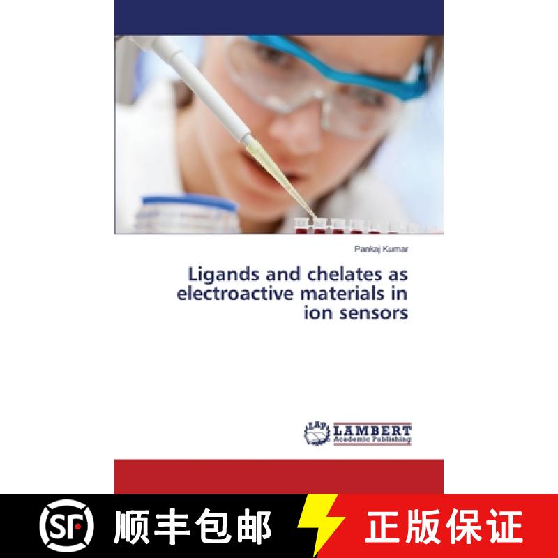 预订 Ligands and Chelates as Electroactive Materials in Ion Sensors [9783659529900]