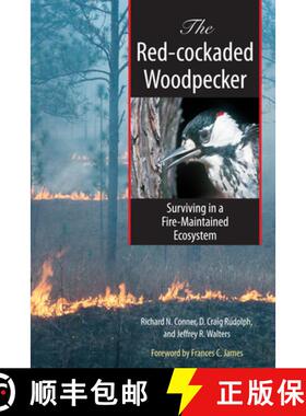 【3-4周达】The Red-cockaded Woodpecker: Surviving in a Fire-Maintained Ecosystem [9780292726277]