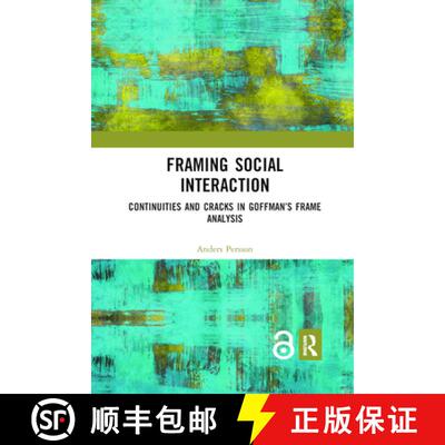 【3-4周达】Framing Social Interaction: Continuities and Cracks in Goffman's Frame Analysis [9780367897246]