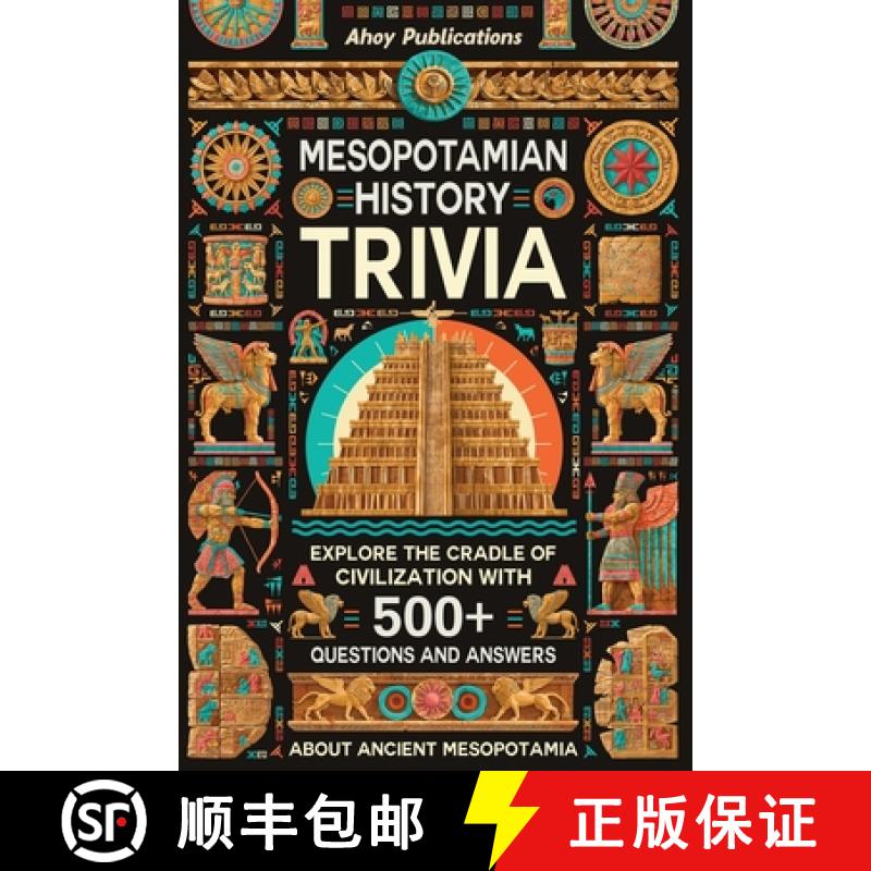 【3-4周达】Mesopotamian History Trivia: Explore the Cradle of Civilization with 500+ Questions and An... [9798892962735]