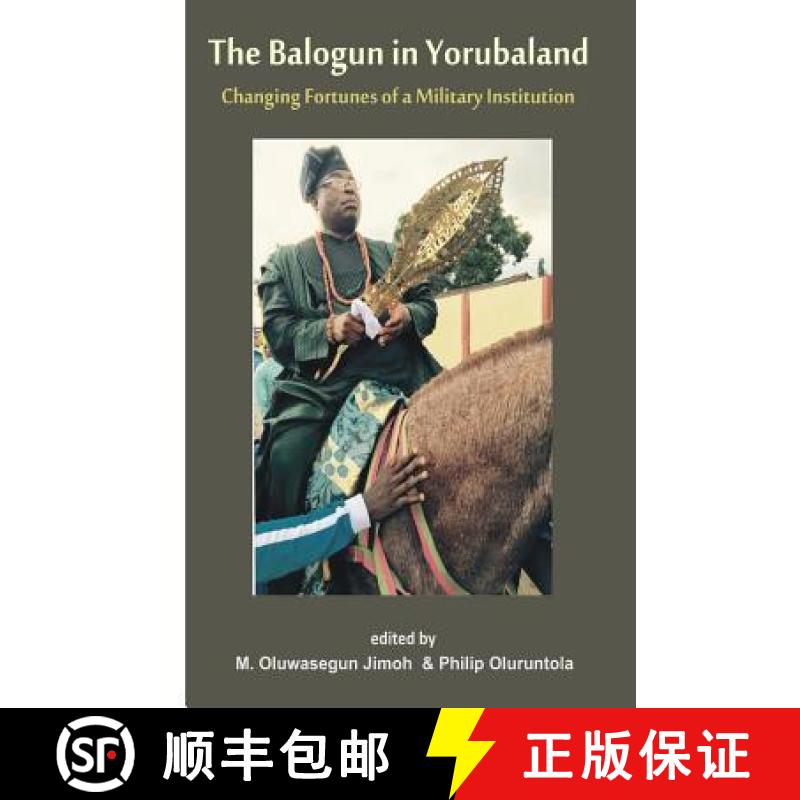 【3-4周达】The Balogun in Yoruba land The Changing Fortunes of a Military Institution: Essays in Hono... [9789789211265]
