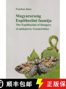 预订 Magyarország Eupitheciini Faunája [The Eupitheciini of Hungary (Lepidoptera: Geometridae)] [9786150097954]