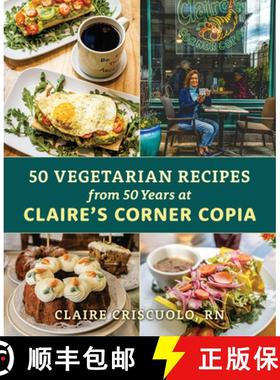 【3-4周达】Fifty Vegetarian Recipes from Fifty Years at Claire’s Corner Copia [9781493089055]