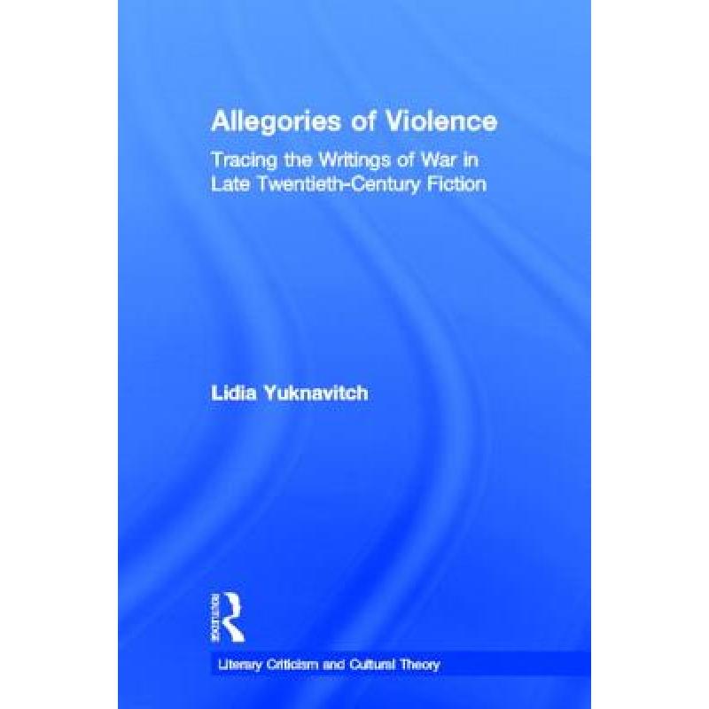 【4周达】Allegories of Violence : Tracing the Writings of War in Late Twentieth-Century Fiction [9780415936378] 书籍/杂志/报纸 文学类原版书 原图主图