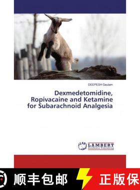 预订 Dexmedetomidine, Ropivacaine and Ketamine for Subarachnoid Analgesia [9786139935048]