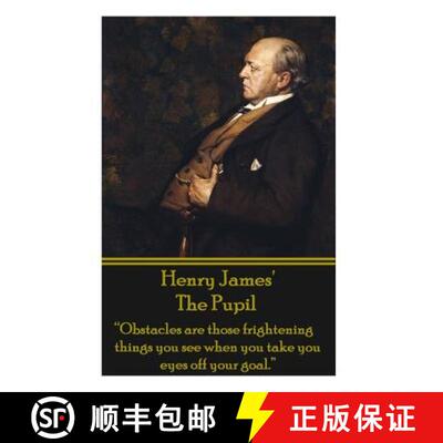 【3-4周达】Henry James' The Pupil: Obstacles are those frightening things you see when you take you e... [9781780006673]