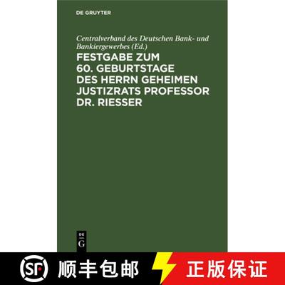 【3-4周达】Festgabe zum 60. Geburtstage des Herrn Geheimen Justizrats Professor Dr. Riesser [9783112381038]