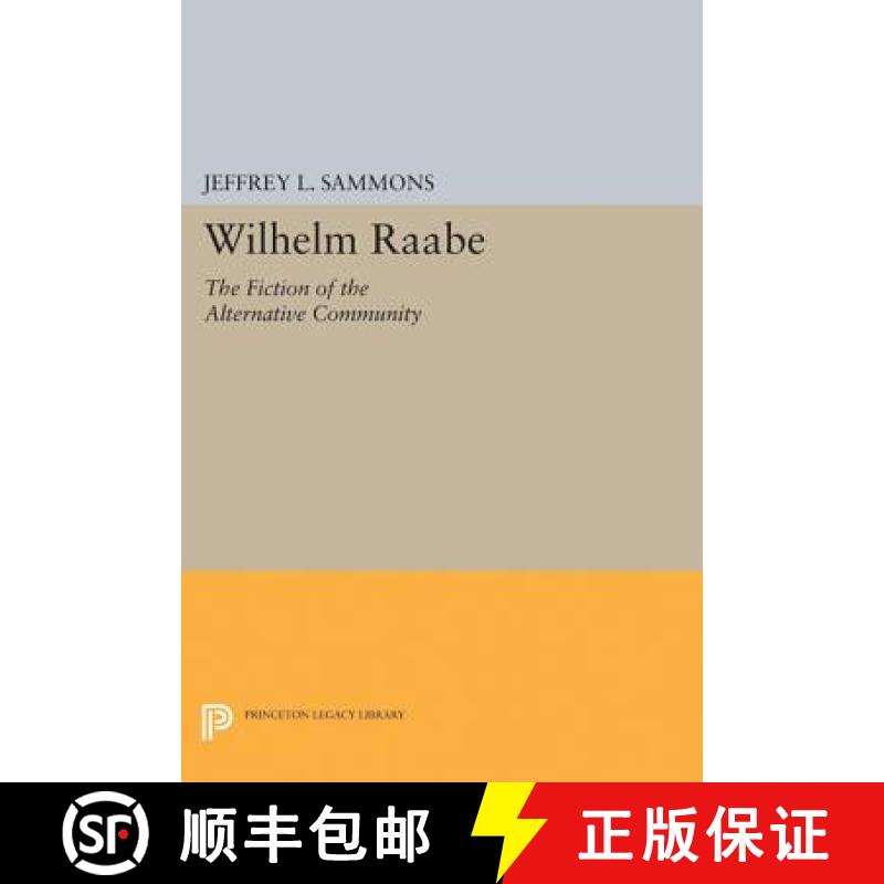 【3-4周达】Wilhelm Raabe: The Fiction of the Alternative Community [9780691629841]