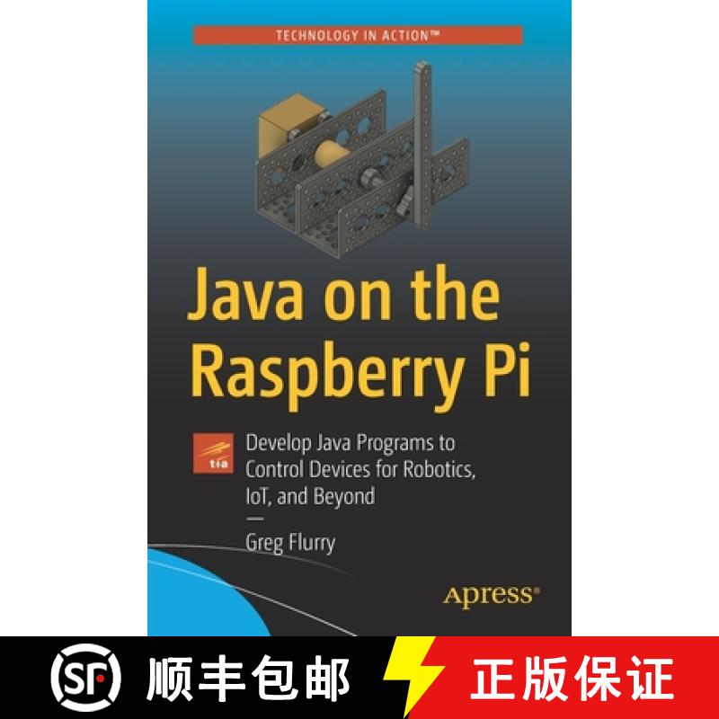 【3-4周达】Java on the Raspberry Pi : Develop Java Programs to Control Devices for Robotics, IoT, and... [9781484272633]