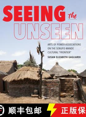 【3-4周达】Seeing the Unseen: Arts of Power Associations on the Senufo-Mande Cultural Frontier [9780253064271]