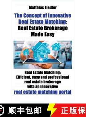 【3-4周达】Concept of Innovative Real Estate Matching: Real Estate Brokerage Made Easy: Real Estate M... [9783000553196]