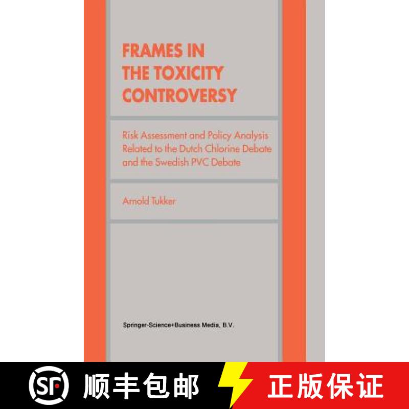 【3-4周达】Frames in the Toxicity Controversy : Risk Assessment and Policy Analysis Related to the Du... [9789401059985]