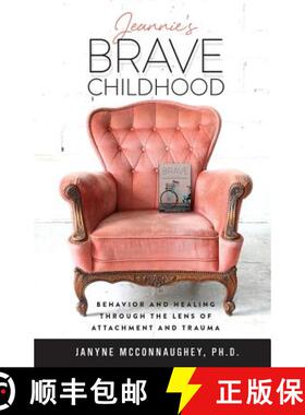 【3-4周达】Jeannie's Brave Childhood: Behavior and Healing through the Lens of Attachment and Trauma [9781945099120]
