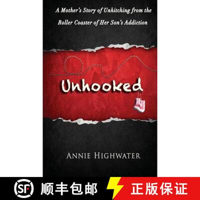 【3-4周达】Unhooked: A Mother's Story of Unhitching from the Roller Coaster of Her Son's Addiction [9781942497219]