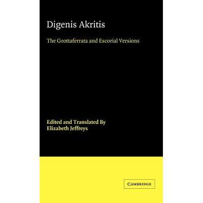 【4周达】Digenis Akritis: The Grottaferrata and Escorial Versions - Digenis Akritis: The Grottaferrat... [9780521394727]