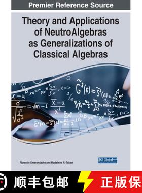【3-4周达】Theory and Applications of NeutroAlgebras as Generalizations of Classical Algebras [9781668434963]