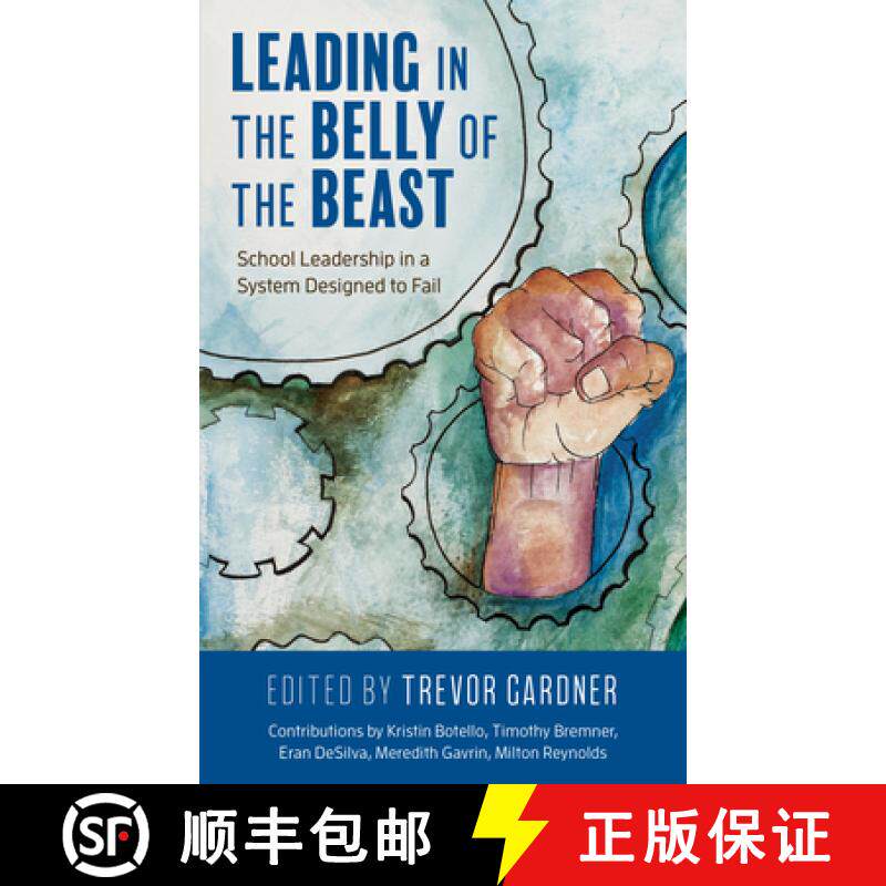 预订 Leading in the Belly of the Beast : School Leadership in a System Designed to Fail [9781475852103]