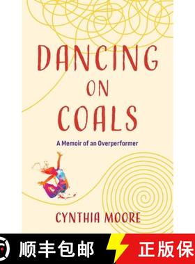【3-4周达】Dancing on Coals: A Memoir of an Overperformer [9781647428563]