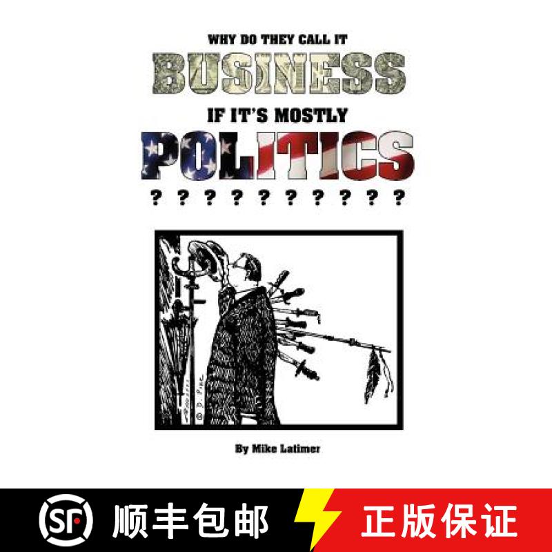【2-3周达】Why Do They Call It Business If It's Mostly Politics? [9781581128147]